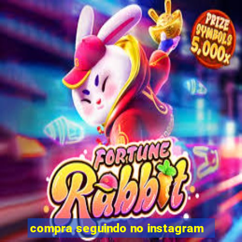 compra seguindo no instagram